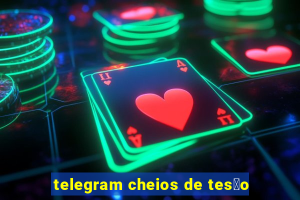 telegram cheios de tes茫o